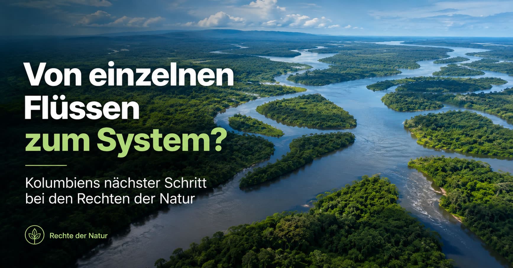 Titelgrafik: Von einzelnen Flüssen zum System? Kolumbiens nächster Schritt bei den Rechten der Natur.